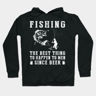 fishing the best thing to happen to men since beer wine Hoodie